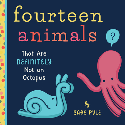 Fourteen Animals (That Are Definitely Not an Octopus) - Gabe Pyle