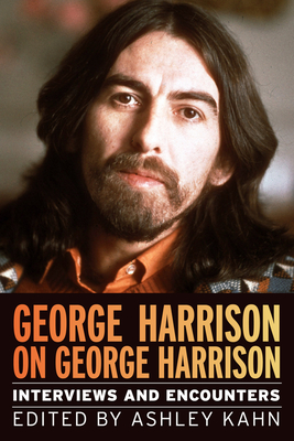 George Harrison on George Harrison: Interviews and Encounters - Ashley Kahn