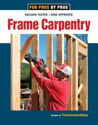 Frame Carpentry - Fine Homebuilding