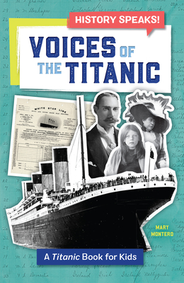 Voices of the Titanic: A Titanic Book for Kids - Mary Montero