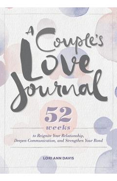 Poza produsului A Couple's Love Journal: 52 Weeks to Reignite Your Relationship, Deepen Communication, and Strengthen Your Bond - Lori Ann Davis