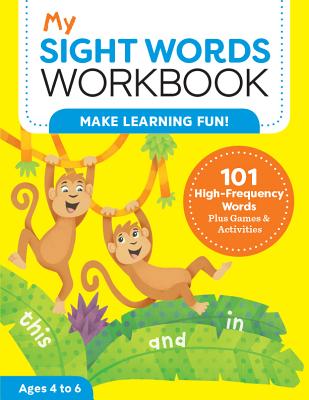 My Sight Words Workbook: 101 High-Frequency Words Plus Games & Activities! - Lautin Brainard