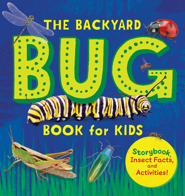 The Backyard Bug Book for Kids: Storybook, Insect Facts, and Activities - Lauren Davidson