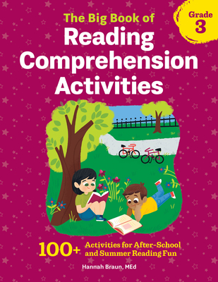 The Big Book of Reading Comprehension Activities, Grade 3: 100+ Activities for After-School and Summer Reading Fun - Hannah Braun