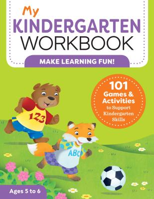 My Kindergarten Workbook: 101 Games and Activities to Support Kindergarten Skills - Brittany Lynch