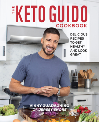 The Keto Guido Cookbook: Delicious Recipes to Get Healthy and Look Great - Vinny Guadagnino