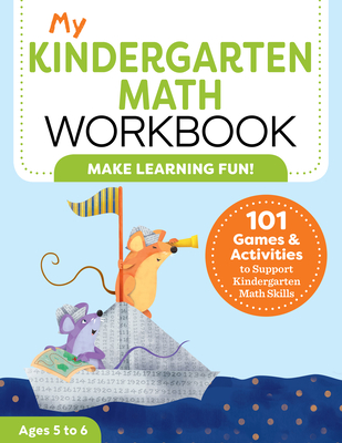 My Kindergarten Math Workbook: 101 Games and Activities to Support Kindergarten Math Skills - Keri Brown