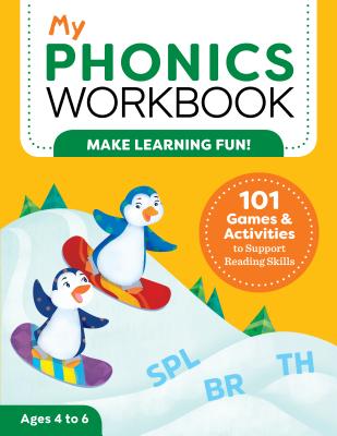 My Phonics Workbook: 101 Games and Activities to Support Reading Skills - Laurin Brainard