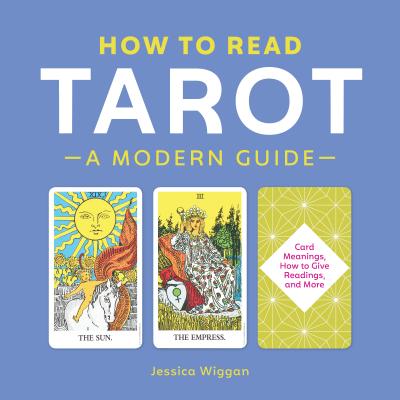How to Read Tarot: A Modern Guide - Jessica Wiggan