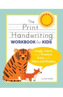 The Print Handwriting Workbook for Kids: Laugh, Learn, and Practice Print with Jokes and Riddles - Crystal Radke