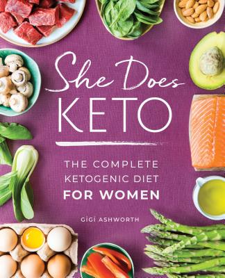 She Does Keto: The Complete Ketogenic Diet for Women - Gigi Ashworth