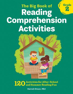 The Big Book of Reading Comprehension Activities, Grade 2: 120 Activities for After-School and Summer Reading Fun - Hannah Braun