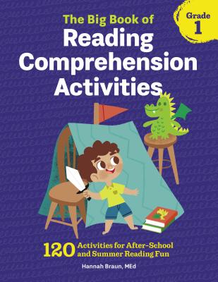 The Big Book of Reading Comprehension Activities, Grade 1: 120 Activities for After-School and Summer Reading Fun - Hannah Braun