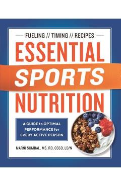 Poza produsului Essential Sports Nutrition: A Guide to Optimal Performance for Every Active Person - Marni Sumbal