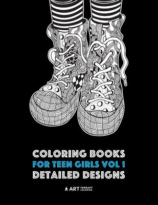 Coloring Books For Teen Girls Vol 1: Detailed Designs: Complex Designs For Older Girls & Teenagers; Zendoodle Owls, Butterflies, Flowers, Leaves, Land - Art Therapy Coloring