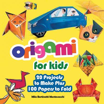 Origami for Kids: 20 Projects to Make Plus 100 Papers to Fold - Mila Bertinetti Montevecchi