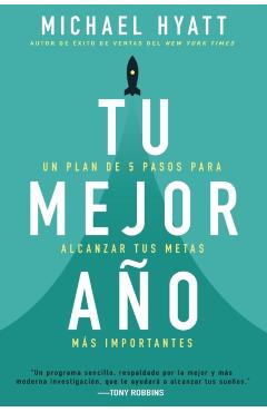 Tu Mejor Ao: Un Plan de 5 Pasos Para Alcanzar Tus Metas Ms Importantes - Michael Hyatt