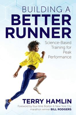 Building a Better Runner: Science-Based Training for Peak Performance - Terry Hamlin