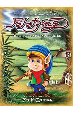 The Magnificent Adventures of Folotjing: The Brave and Kindhearted - Rio N. Cortez