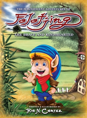 The Magnificent Adventures of Folotjing: The Brave and Kindhearted - Rio N. Cortez