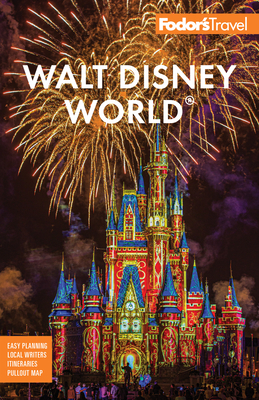 Fodor's Walt Disney World: With Universal & the Best of Orlando - Fodor's Travel Guides