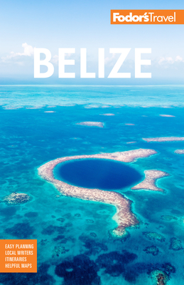 Fodor's Belize: With a Side Trip to Guatemala - Fodor's Travel Guides