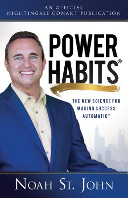 Power Habits(r): The New Science for Making Success Automatic(r) - Noah St John