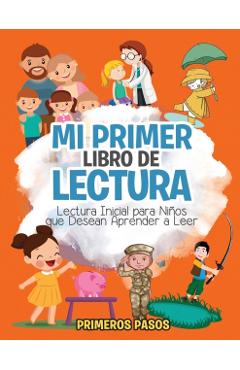 Mi Primer Libro de Lectura: Lectura Inicial para Nios que Desean Aprender a Leer - Primeros Pasos