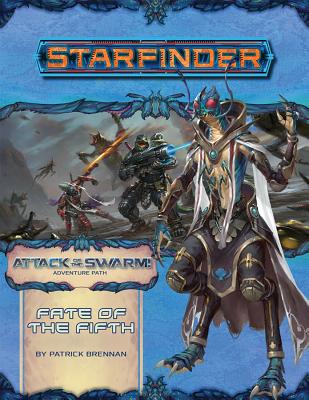 Starfinder Adventure Path: Fate of the Fifth (Attack of the Swarm! 1 of 6) - Patrick Brennan