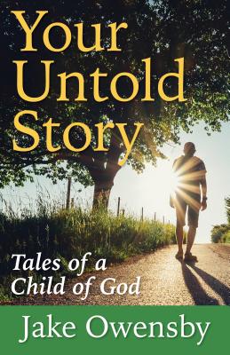 Your Untold Story: Tales of a Child of God - Jake Owensby