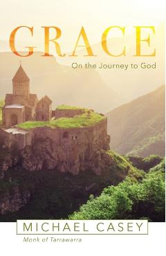 Grace: On the Journey to God - Michael Casey