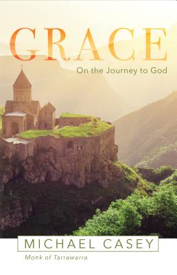 Grace: On the Journey to God - Michael Casey