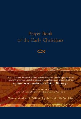 Prayer Book of the Early Christians - John A. Mcguckin