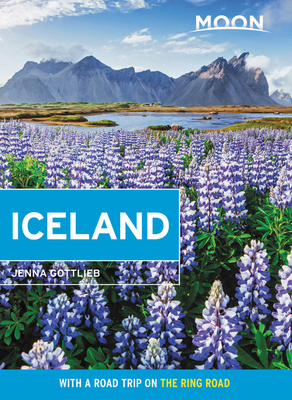 Moon Iceland: With a Road Trip on the Ring Road - Jenna Gottlieb
