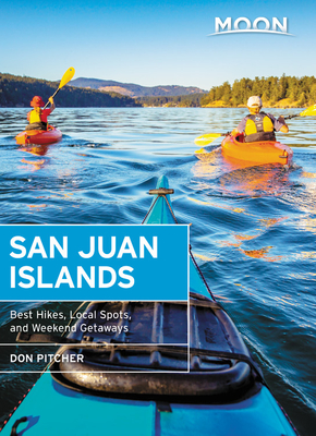 Moon San Juan Islands: Best Hikes, Local Spots, and Weekend Getaways - Don Pitcher