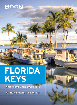 Moon Florida Keys: With Miami & the Everglades - Joshua Lawrence Kinser