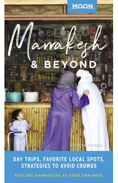 Poza produsului Moon Marrakesh & Beyond: Day Trips, Local Spots, Strategies to Avoid Crowds - Lucas Peters