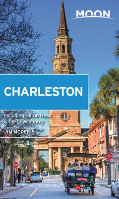 Moon Charleston: With Hilton Head & the Lowcountry - Jim Morekis