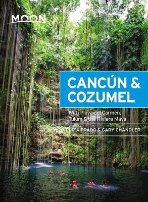 Moon Canc�n & Cozumel: With Playa del Carmen, Tulum & the Riviera Maya - Liza Prado