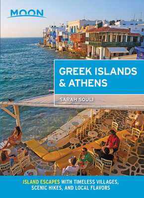 Moon Greek Islands & Athens: Island Escapes with Timeless Villages, Scenic Hikes, and Local Flavors - Moon Travel Guides