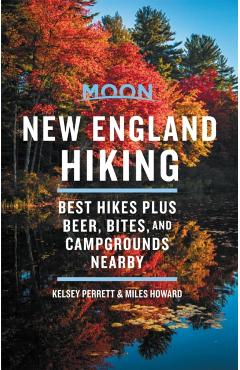 Moon New England Hiking: Best Hikes Plus Beer, Bites, and Campgrounds Nearby - Moon Travel Guides