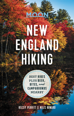Moon New England Hiking: Best Hikes Plus Beer, Bites, and Campgrounds Nearby - Moon Travel Guides