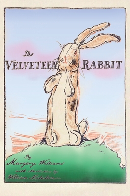The Velveteen Rabbit: Hardcover Original 1922 Full Color Reproduction - Margery Williams
