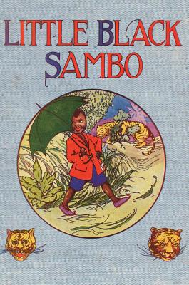 Little Black Sambo: Uncensored Original 1922 Full Color Reproduction - Helen Bannerman