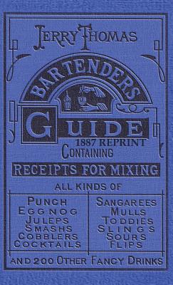 Jerry Thomas Bartenders Guide 1887 Reprint - Jerry Thomas