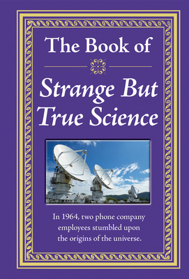 The Book of Strange But True Science - Publications International Ltd 