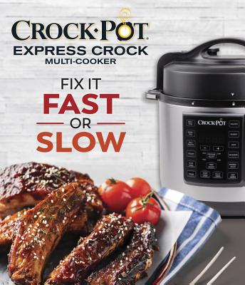 Crockpot Express Crock Fix It Fast or Slow - Publications International Ltd