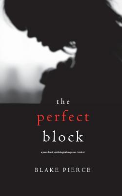 The Perfect Block (A Jessie Hunt Psychological Suspense Thriller-Book Two) - Blake Pierce