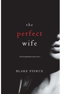 The Perfect Wife (A Jessie Hunt Psychological Suspense Thriller-Book One) - Blake Pierce