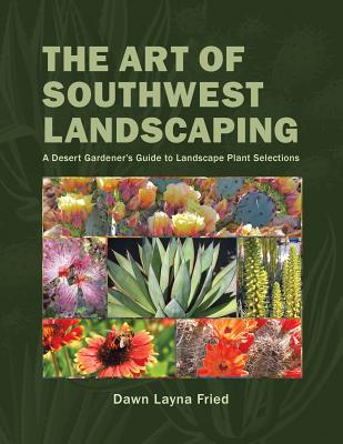 The Art of Southwest Landscaping - Dawn Layna Fried